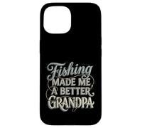 Funny Vintage Fishing Grandpa Gift Made Me A Better Case for iPhone 15