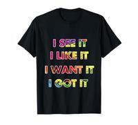 funny vintage I See It I Like It I Want It I Got It T-Shirt T-Shirt