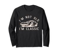 Funny Vintage I'm Not Old I'm Classic Antique Car Long Sleeve T-Shirt