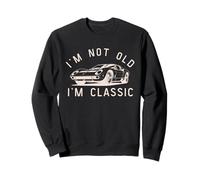 Funny Vintage I'm Not Old I'm Classic Antique Car Sweatshirt
