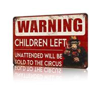 Funny Vintage Metal Signs Warning Children Left Unattended Will Be Sold To The Circus Tin Sign for Home Kitchen Retro Decor Yard Garden Outdoor 12×8 Inch