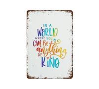 Funny Vintage Metal Tin Sign In A World Where You Can Be Anything Be Kind Kindness Wall Art Positive Affirmations Decor For Room Cafe Office Bar Garage Club Restaurant Aluminum Metal Sign 8X12 Inches