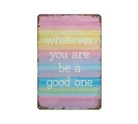 Funny Vintage Metal Tin Sign - Whatever You Are, Be A Good Gift - Modern Art Typography Print - Home Bar Kitchen Coffee Man Cave Garage Wall Decor Art Tin Sign 12x16 Inch