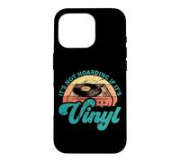 Funny Vinyl quotes It's not Hoarding If It's Vinyl Case for iPhone 16 Pro