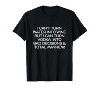 Funny Vodka Lover, Alcohol Drinking Mayhem Comical Quote T-Shirt