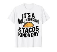 Funny Volunteer It’s A Volunteering and Tacos Kinda Day T-Shirt