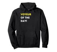 Funny Voyeur of the Day! - unique humorous gifts Pullover Hoodie