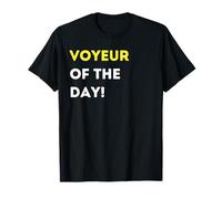 Funny Voyeur of The Day! - Unique Humorous Gifts T-Shirt