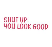 Funny Wall Stickers ShutUp You Look Good Quote Decal Inspirational Decor ShutUp Bathroom Sticker, Mural Wall Decoration Novelty Bathroom Sign Lettering Wall Stickers