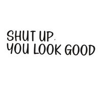 Funny Wall Stickers ShutUp You Look Good Quote Decal Inspirational Decor ShutUp Bathroom Sticker, Mural Wall Decoration Novelty Bathroom Sign Lettering Wall Stickers