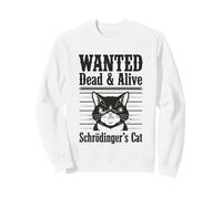 Funny Wanted Dead and Alive Schrödinger’s Cat Schrodinger Sweatshirt