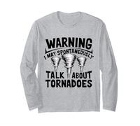Funny Warning I May Spontaneously Talk About Tornadoes Long Sleeve T-Shirt