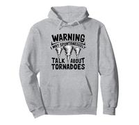 Funny Warning I May Spontaneously Talk About Tornadoes Pullover Hoodie