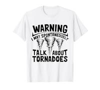 Funny Warning I May Spontaneously Talk About Tornadoes T-Shirt