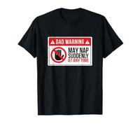 Funny Warning Sign Dad May Nap Suddenly At Any Time T-Shirt