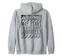 Funny Warning Sign May Start Talking About Squirrels Zip Hoodie