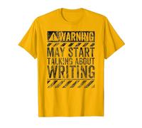 Funny Warning Sign May Start Talking About Writing T-Shirt, Men, Golden Yellow, Small