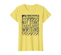 Funny Warning Sign May Start Talking About Writing T-Shirt, Women, Lemon Yellow, X-Large