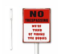 Funny Warning Sign No Trespassing We are Tired of Hiding The bodies Funny Sign for Halloween Yard Sign With Stake, 20x30cm, Rust Free Heavy Aluminum, Weatherproof and Fade Resistant