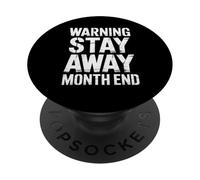 Funny Warning Stay Away Month End Humor Saying Women Men PopSockets Adhesive PopGrip