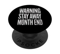 Funny Warning Stay Away Month End Humor Saying Women Men PopSockets Adhesive PopGrip