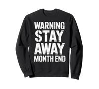 Funny Warning Stay Away Month End Humor Saying Women Men Sweatshirt
