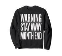 Funny Warning Stay Away Month End Humor Saying Women Men Sweatshirt