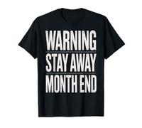 Funny Warning Stay Away Month End Humor Saying Women Men T-Shirt