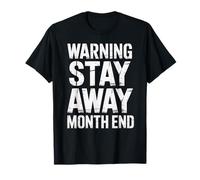 Funny Warning Stay Away Month End Humor Saying Women Men T-Shirt