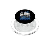 Funny Wastewater Operator I Drink What You Flush PopSockets PopGrip for MagSafe