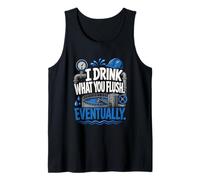 Funny Wastewater Operator I Drink What You Flush Tank Top