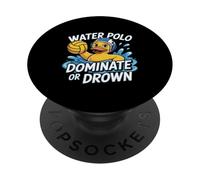 Funny Water Polo Dominate or Drown PopSockets Adhesive PopGrip