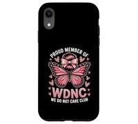 Funny WDNC Saying Proud Member We Do Not Care Club Women Mom Case for iPhone XR