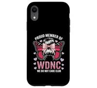Funny WDNC Saying Proud Member We Do Not Care Club Women Mom Case for iPhone XR