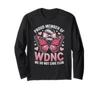 Funny WDNC Saying Proud Member We Do Not Care Club Women Mom Long Sleeve T-Shirt