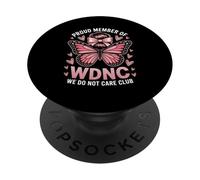 Funny WDNC Saying Proud Member We Do Not Care Club Women Mom PopSockets Adhesive PopGrip