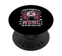 Funny WDNC Saying Proud Member We Do Not Care Club Women Mom PopSockets Adhesive PopGrip