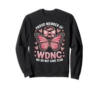Funny WDNC Saying Proud Member We Do Not Care Club Women Mom Sweatshirt