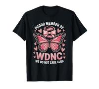 Funny WDNC Saying Proud Member We Do Not Care Club Women Mom T-Shirt