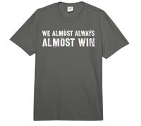 Funny WE Almost Always Win Sarcasm I Just Hope Both Teams Comfort Colors Adult Heavyweight T-Shirt