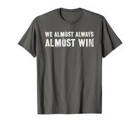 Funny WE Almost Always Win Sarcasm I Just Hope Both Teams T-Shirt