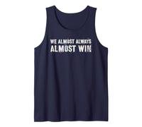 Funny WE Almost Always Win Sarcasm I Just Hope Both Teams Tank Top