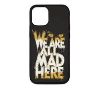 Funny We Are All Mad Here Case for iPhone 12/12 Pro
