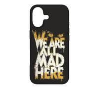 Funny We Are All Mad Here Case for iPhone 17