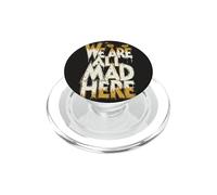 Funny We Are All Mad Here PopSockets PopGrip for MagSafe