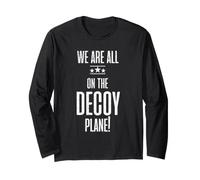 Funny We are All On The Decoy Plane Sarcasm Trendy Humor Long Sleeve T-Shirt