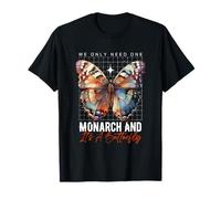 Funny We Only Need One Monarch and It’s A Butterfly Tee T-Shirt