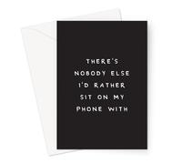 Funny Wedding Anniversary Greeting Card | Quirky Illustrated Cards For Husband and Wife (There's Nobody Else I'd Rather Sit On My Phone With Card)