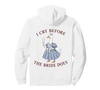 Funny Wedding Bridesmaid I Cry Before The Bride Goose Pullover Hoodie