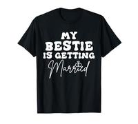 Funny Wedding Joke My Bestie Is Getting Married Cool Wedding T-Shirt
